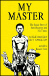book - MY MASTER:The Inside Story of Sam Houston andHis Times